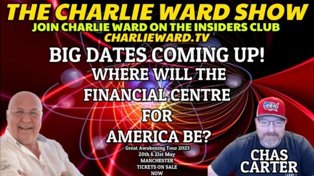 BIG DATES COMING UP! WHERE WILL THE FINANCIAL CENTRE FOR AMERICA BE? WITH CHAS CARTER & CHARLIE WARD