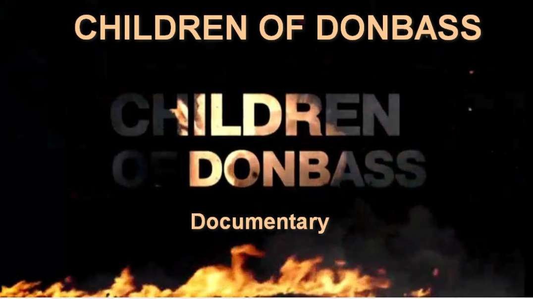 CHILDREN OF DONBASS-SEE THE OTHER SIDE OF THE WAR.mp4
