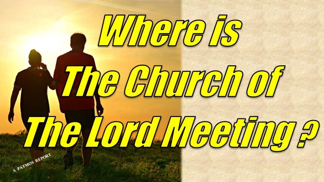 WHERE IS THE CHURCH OF THE LORD MEETING?