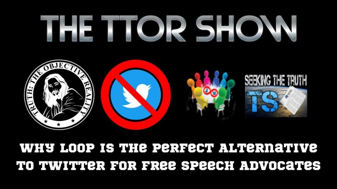 The TTOR Show S3E5: Why Loop Is The Perfect Alternative To Twitter For Free Speech Advocates