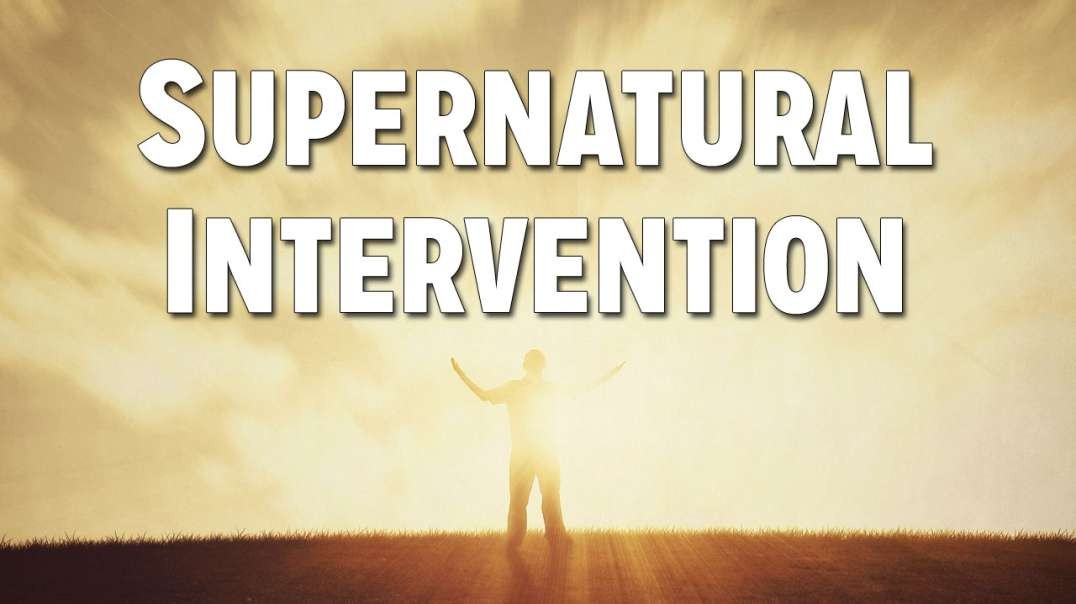 Operating in the Spirit Realm: Supernatural Intervention