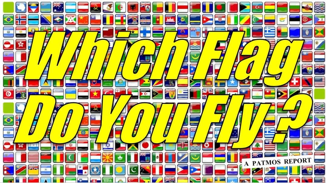 WHICH FLAG DO YOU FLY?
