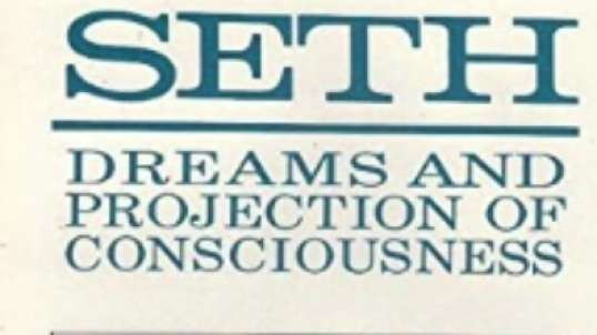 Seth- Dreams- and Projection of Consciousness by Jane Roberts