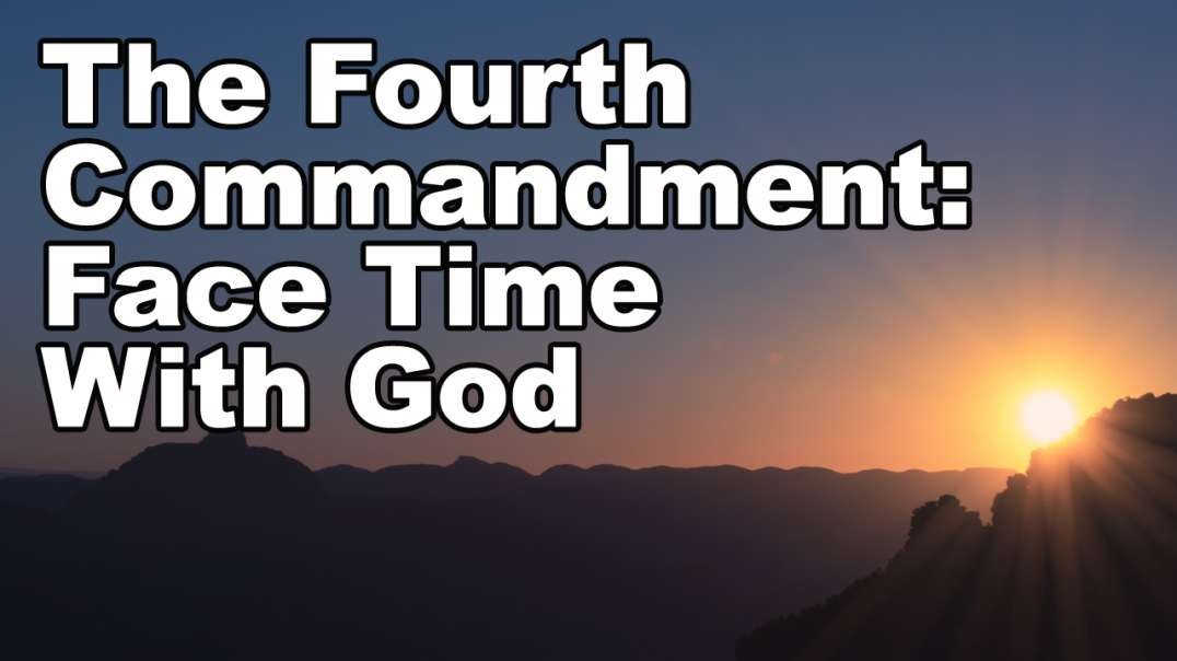 The 4th Commandment: Spend Time With God on The 7th Day of Each Week