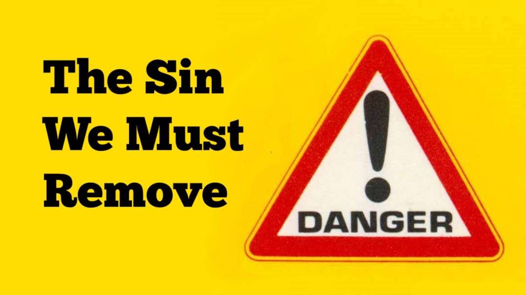 The Sin We Must Remove From Our Lives