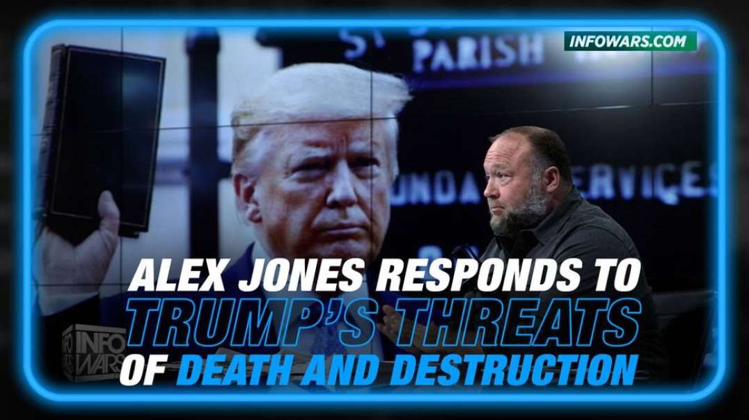 EXCLUSIVE- Alex Jones Responds To Trump's Threats Of Death And Destruction