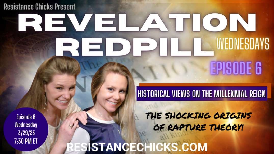 Pt 2 REVELATION REDPILL Ep6: Views of Millennial Reign & Shocking History of Rapture Theory
