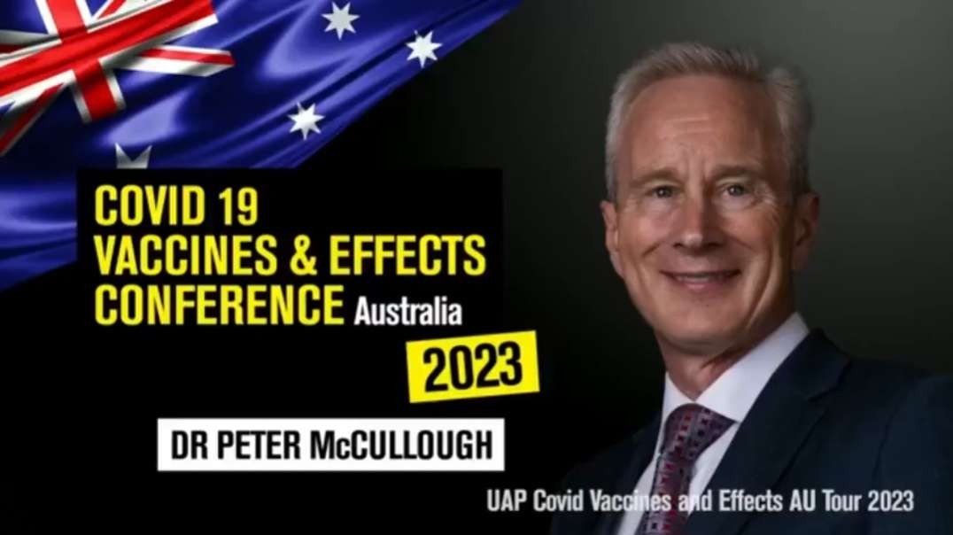 Dr. Peter McCullough - COVID "Vaccines" & Effects Conference (Sydney, 2023)
