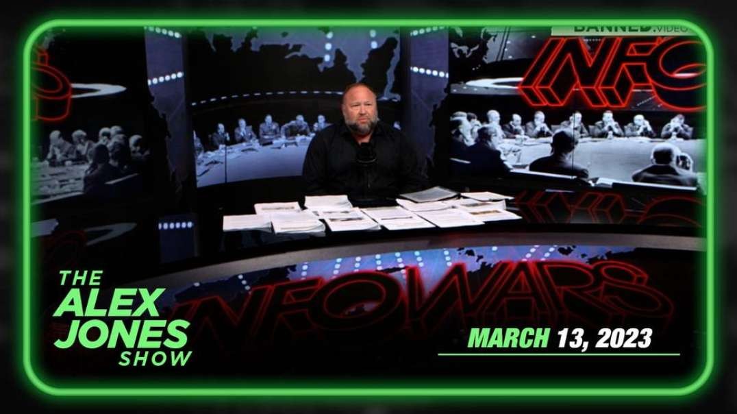 Global Financial Meltdown EMERGENCY BROADCAST: Tune In to This Special LIVE Edition of the Alex Jones Show to Find Out What’s Really Happening & What Comes NEXT! – FULL SHOW 03/13/23
