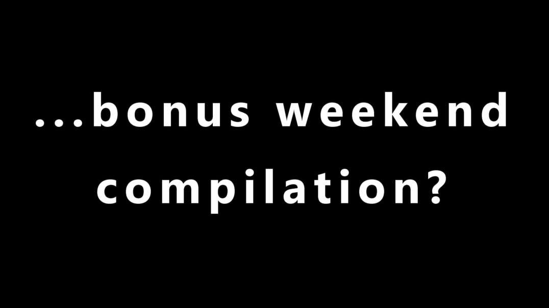 ...bonus weekend compilation?