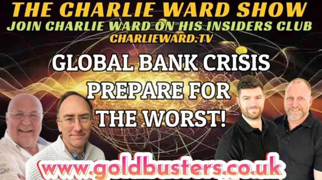GLOBAL BANK CRISIS, PREPARE FOR THE WORST WITH ADAM,JAMES, SIMON PARKES & CHARLIE WARD