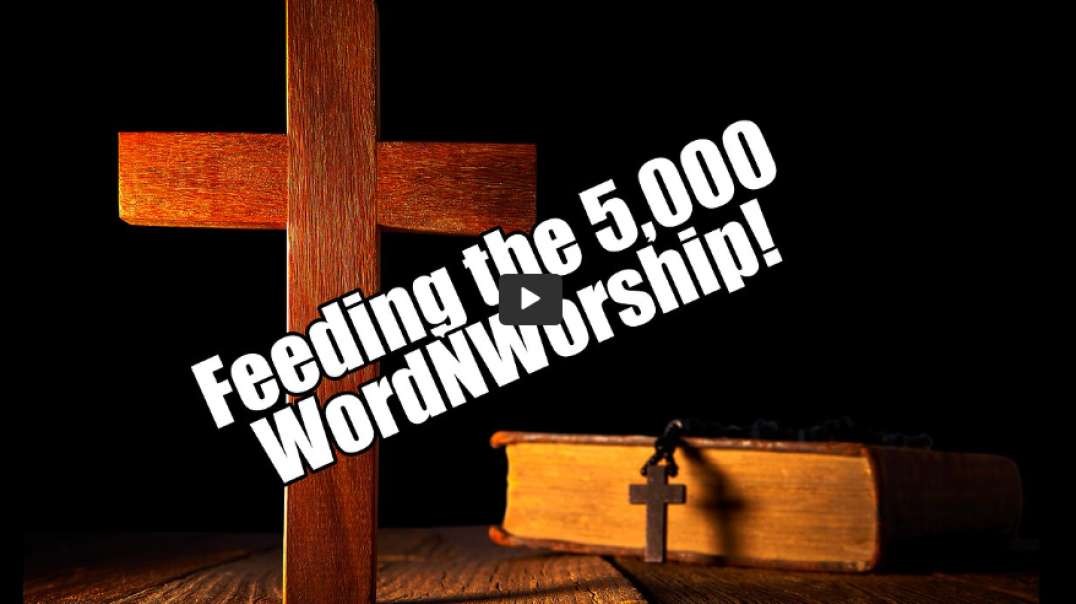 Feeding the 5,000. WordNWorship! Mar 24, 2023.mp4