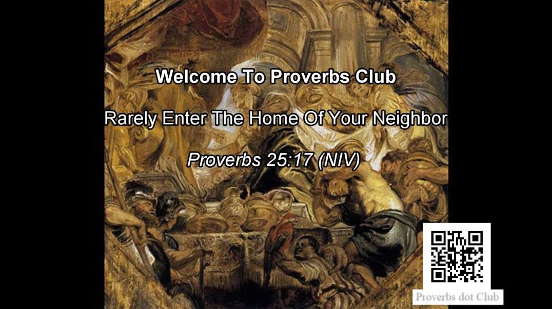 Rarely Enter The Home Of Your Neighbor - Proverbs 25:17