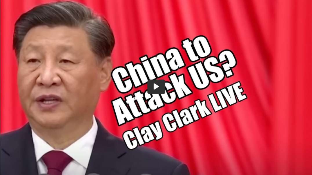China's Military to Attack US Clay Clark LIVE. B2T Show Mar 7, 2023.mp4