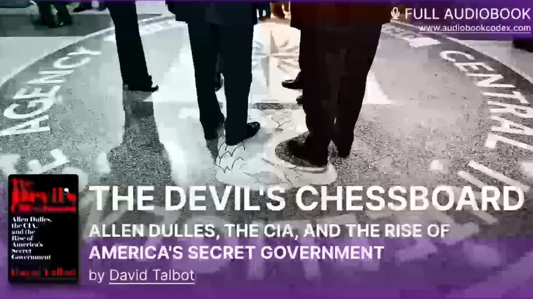 The Devil's Chessboard Allen Dulles, the CIA, and the Rise of America's Secret Government  David Talbot.mp4