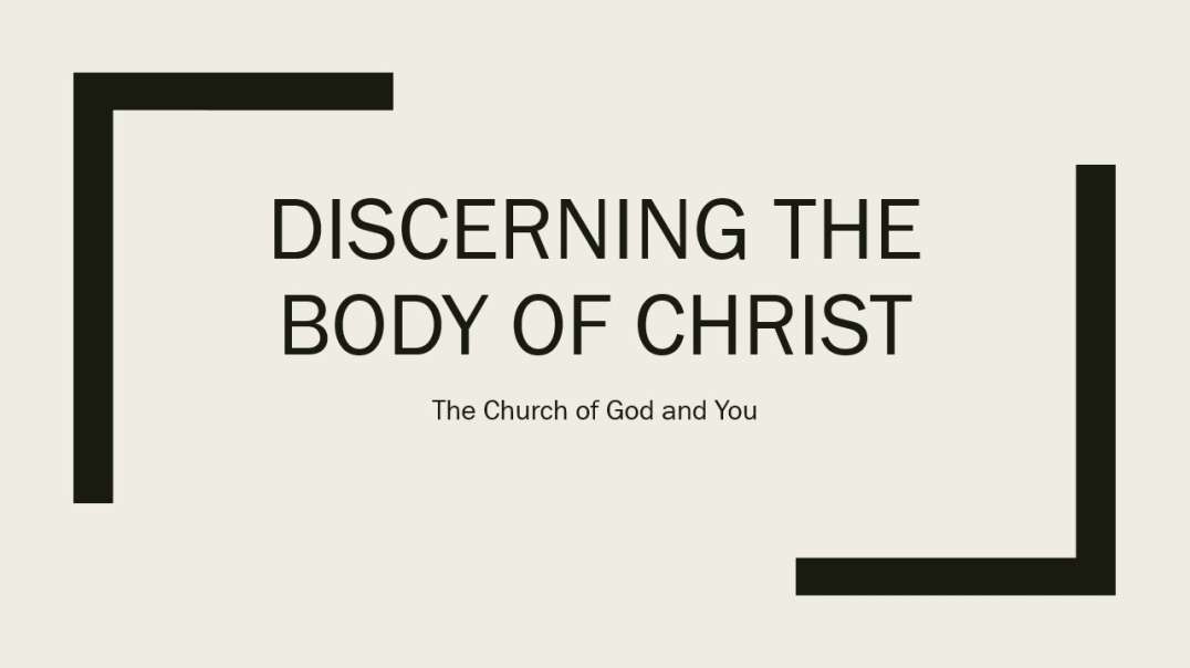 Discerning the Body of Christ - Delivered Out of Sin and Placed Into His Church