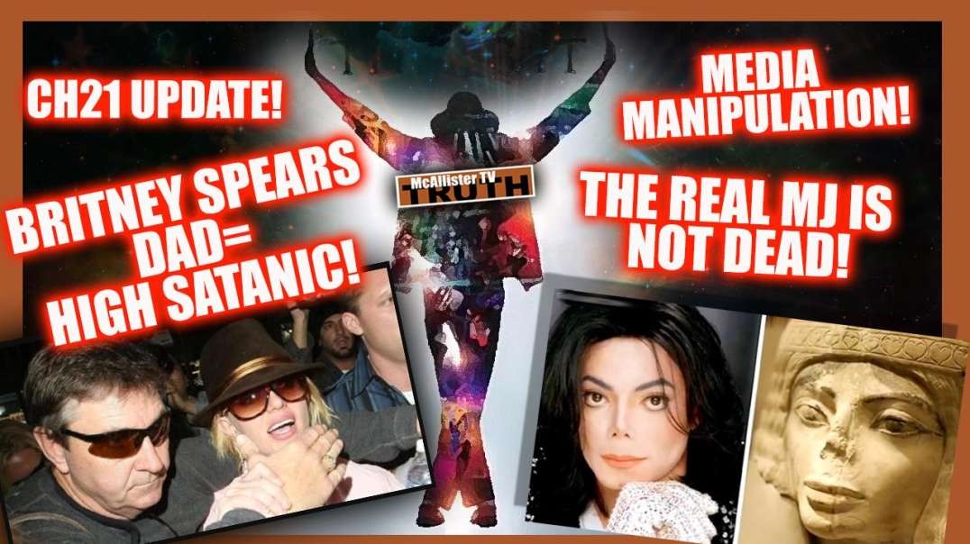 BRITNEY'S DAD HIGH SATANIC! THE REAL MJ IS NOT DEAD! MEDIA MANIPULATION & VIEWER MAIL!