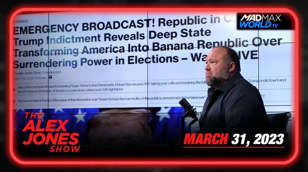 EMERGENCY BROADCAST! Republic in Crisis: Trump Indictment Reveals Deep State Transforming America Into Banana Republic One-Party Dictatorship! – FRIDAY FULL SHOW 03/31/23