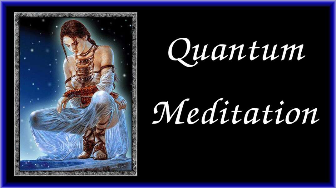 🙏 Quantum Meditation 🙏