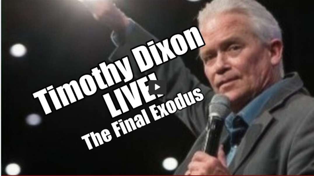 Timothy Dixon LIVE. The Final Exodus! B2T Show Apr 18, 2023.mp4