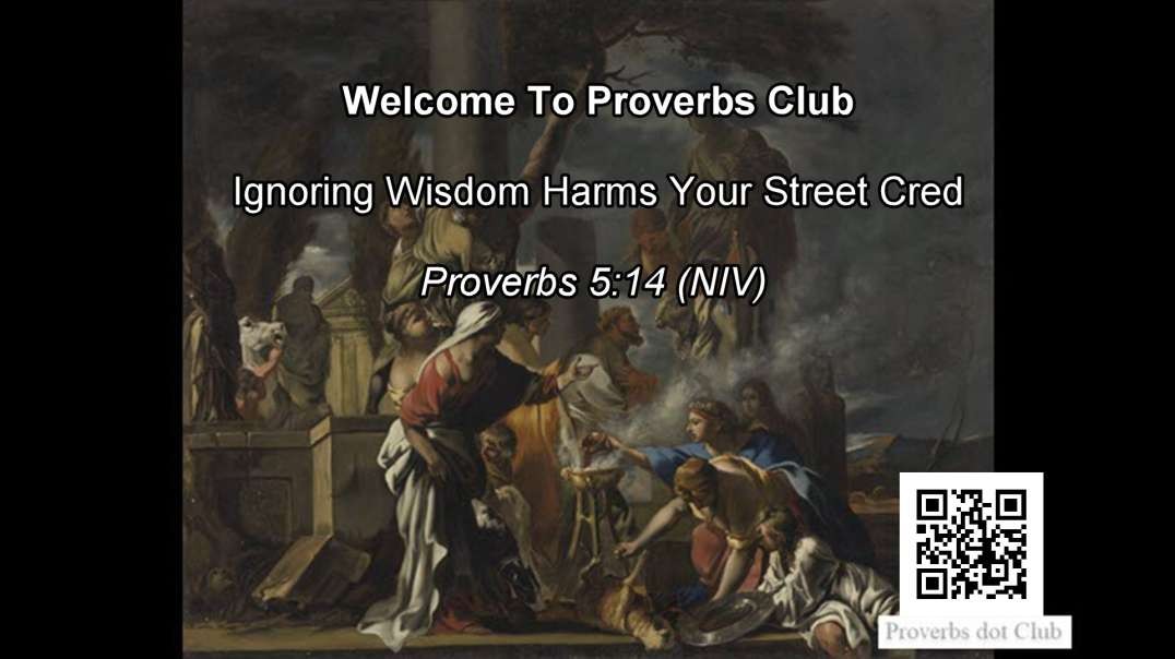 Ignoring Wisdom Harms Your Street Cred - Proverbs 5:14