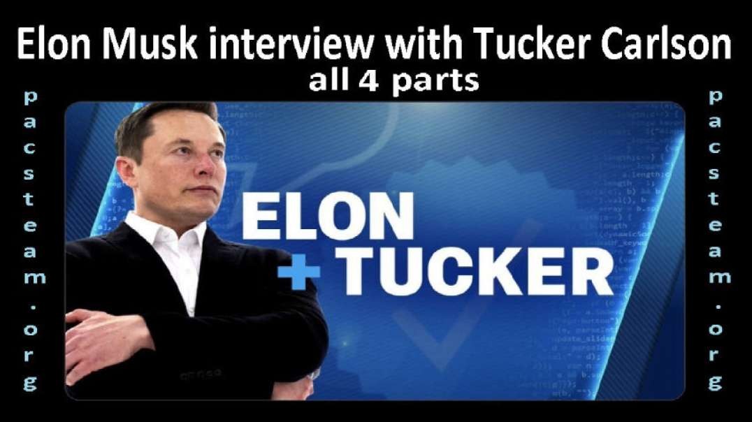 Elon Musk interview with Tucker Carlson - all 4 parts