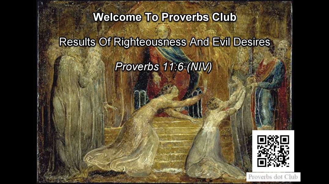 Results Of Righteousness And Evil Desires - Proverbs 11:6
