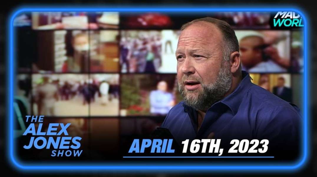 Sunday Live: This Is One Broadcast You Must Not Miss — Alex Jones Will Lay Out Critical Info & Present Game-Changing Film - FULL SHOW - 04-16-23