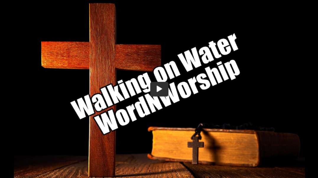 Walking on Water. WordNWorship! Apr 14, 2023.mp4