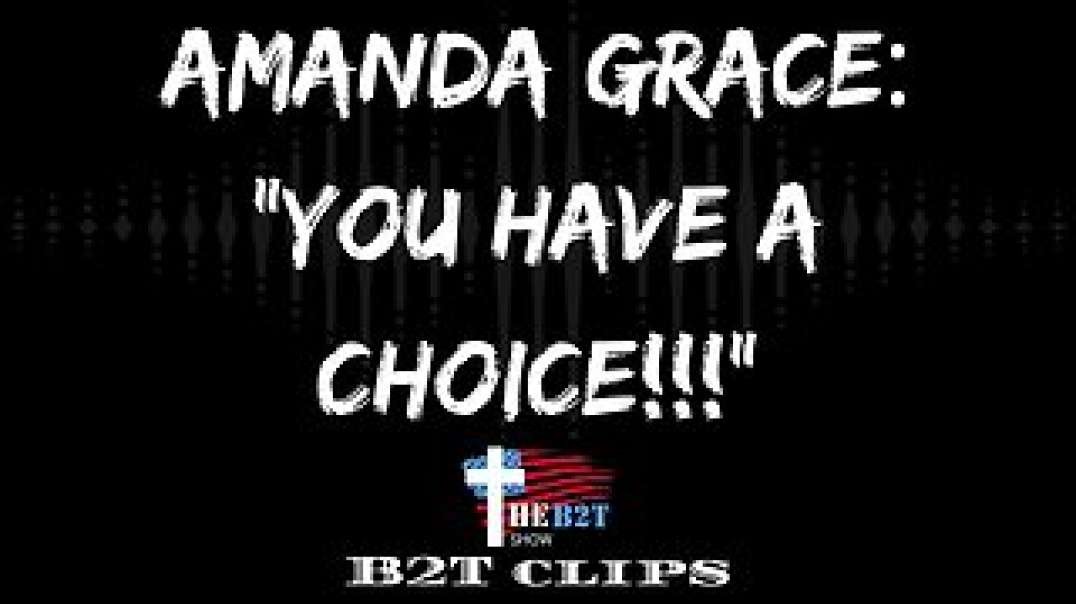 Amanda Grace: "You Have A Choice!!!"