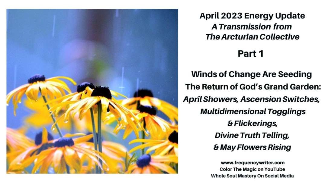 April 2023 Energy Update: Winds of Change Are Seeding This Return of God's Grand Garden