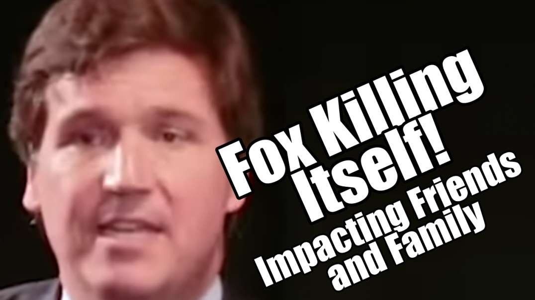 Fox Killing Itself! Impacting Friends & Family. PraiseNPrayer. B2T Show Apr 24, 2023.mp4