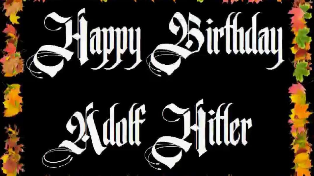 134 JdF - Happy Birthday, Adolf Hitler!