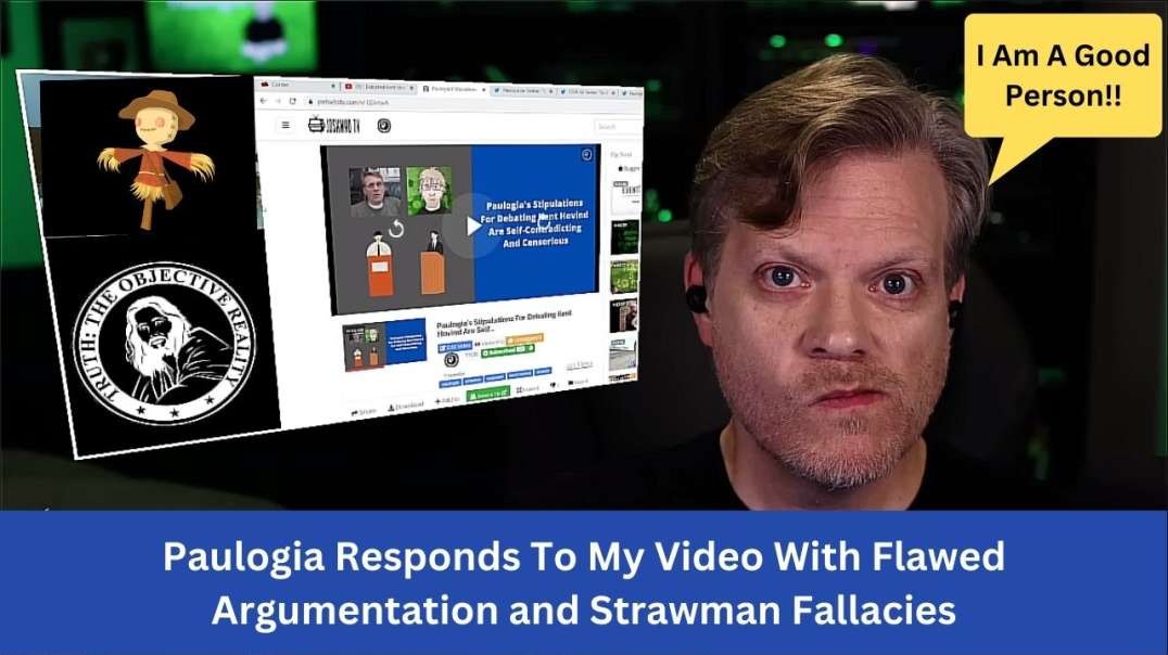 Paulogia Responds To My Video With Flawed Argumentation and Strawman Fallacies