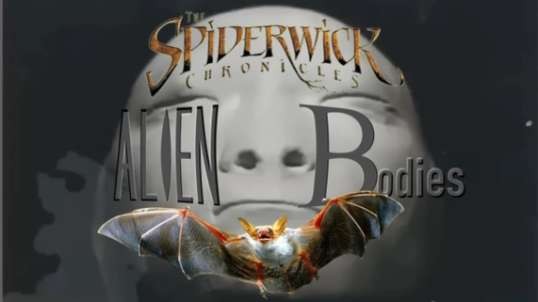 THE SPIDERWICK CHRONICLES 'ALIEN BODIES'