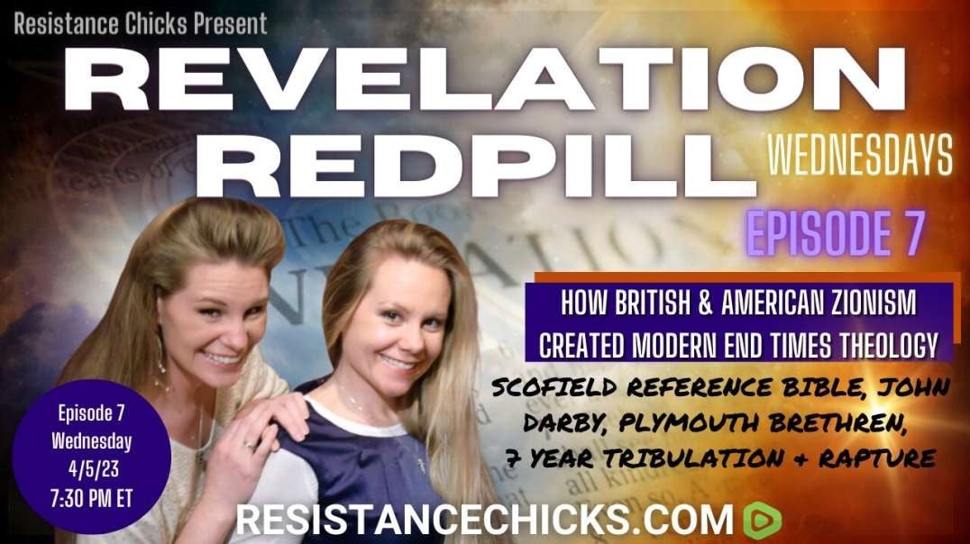 Pt2 REVELATION REDPILL Wed Ep7- How British & American Zionism Created Modern End Times Theology