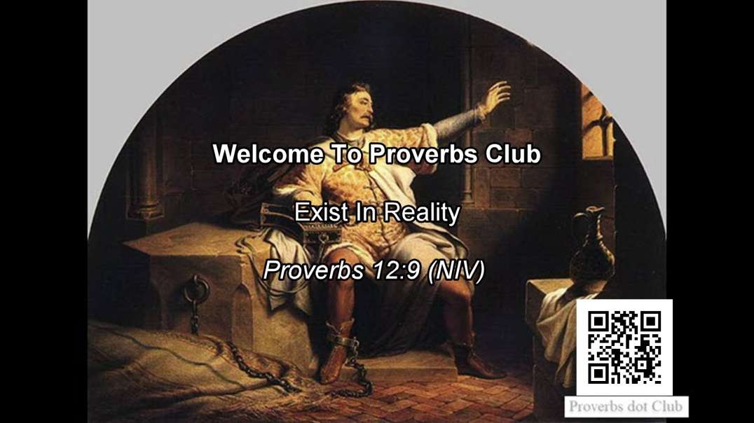 Exist In Reality - Proverbs 12:9