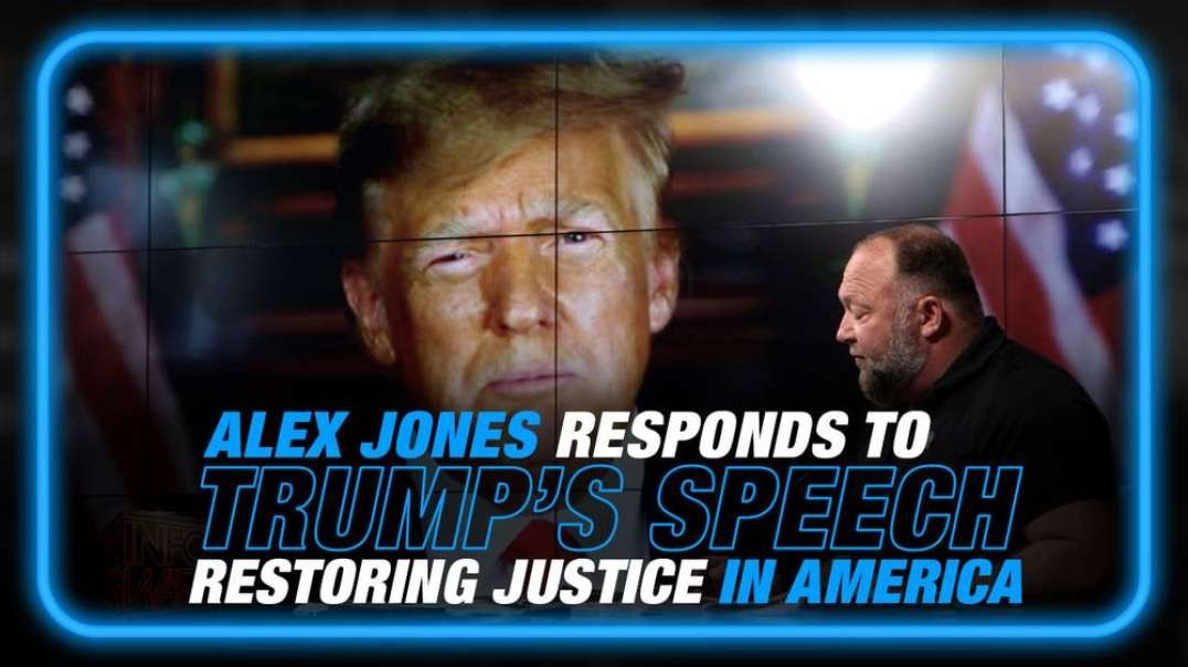 Alex Jones Responds to Trump's 'Restoring Justice in America' Speech