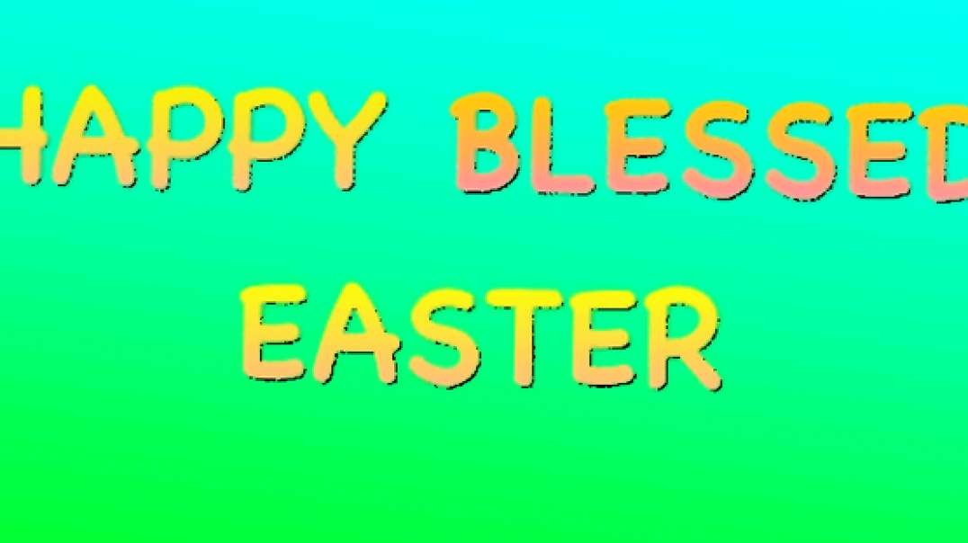 A MESSAGE TO YOU! HAVE A BLESSED EASTER!