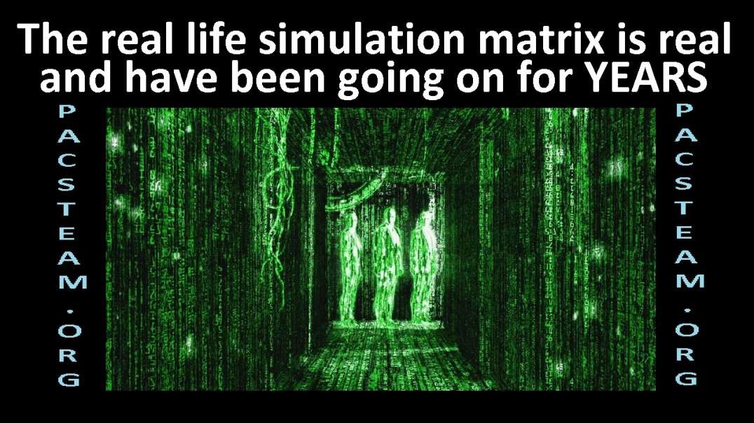 The real life simulation matrix is real and have been going on for YEARS