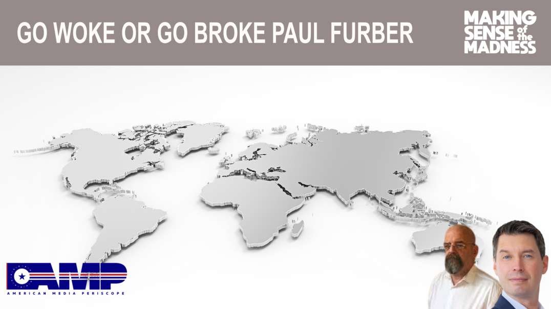 Go Woke or Go Broke with Paul Furber - MSOM Ep. 724.mp4
