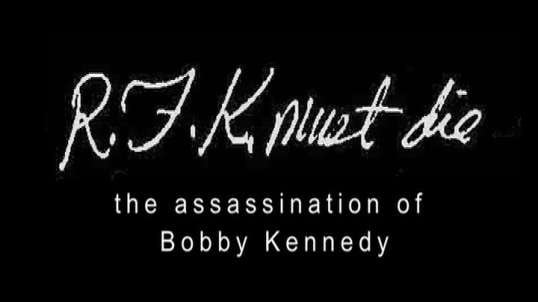 RFK Must Die – The assassination of Bobby Kennedy by Shane O'Sullivan 2007