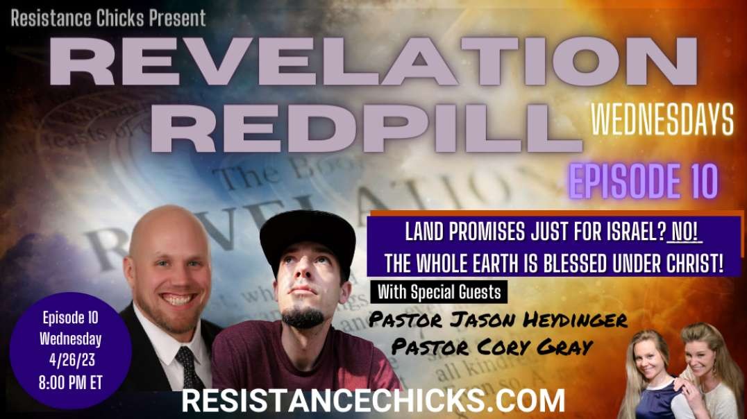 Part 5 REVELATION REDPILL Wednesday EP10  Land Promises Just for Israel  NO The Whole Earth Blessed