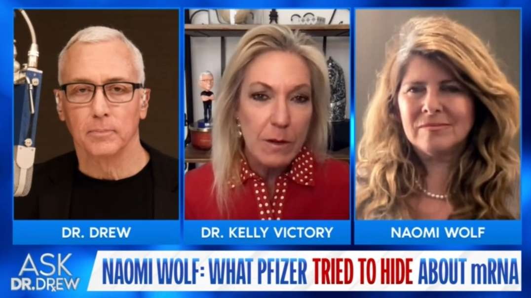 Naomi Wolf and Dr. Kelly Victory - What Pfizer Tried To Hide About "Safe & Effective" mRNA - Ask Dr. Drew