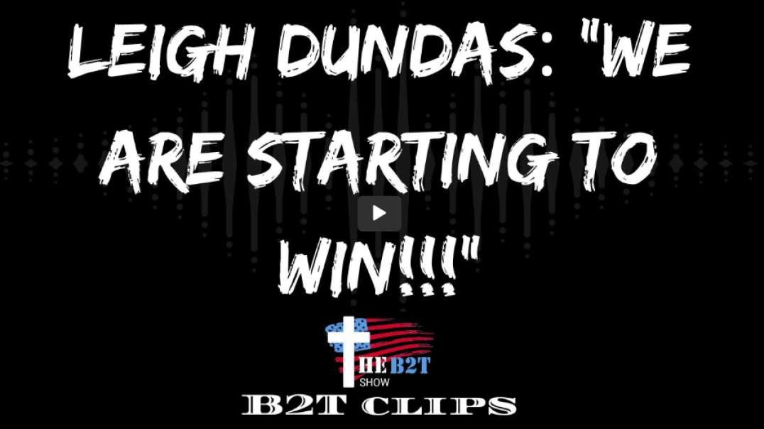Leigh Dundas We Are Starting to Win!!!