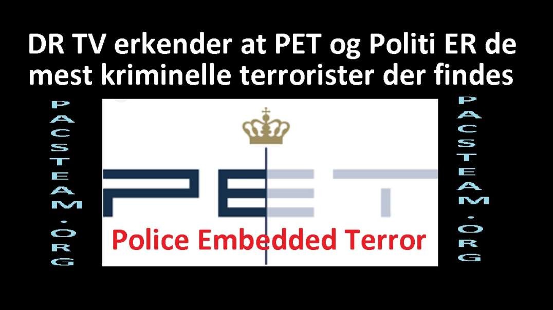 DR TV erkender at PET og Politi ER de mest kriminelle terrorister der findes