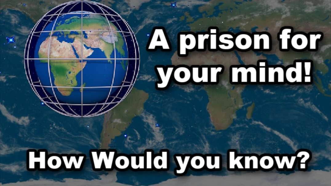 How would you know? - Flat Earth