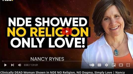 Clinically DEAD Woman Shown in NDE - Not Religion- Simply Love - Nancy Rynes