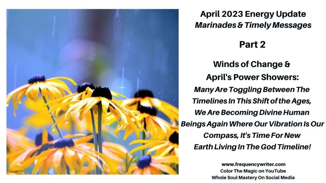 April 2023 Marinades: April's Winds of Change & Power Showers, We Are Becoming Divine Humans Again