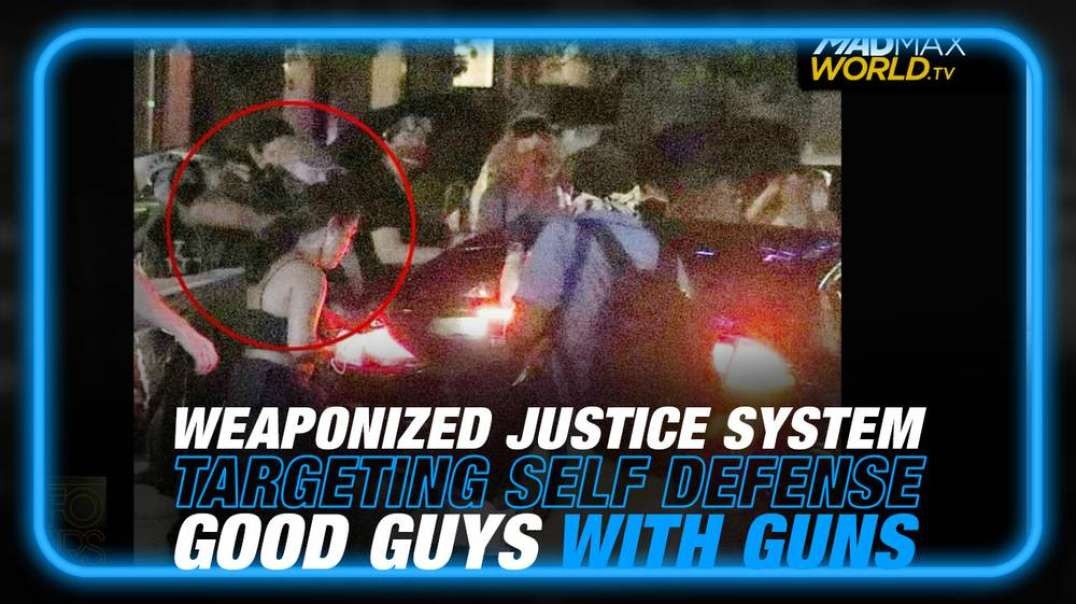 Armed Self Defense Takes a Hit as Leftist Weaponized Justice System Attacks Good Guys with Guns